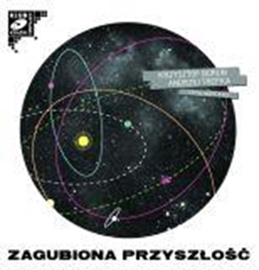 Obrazek "Zagubiona przyszłość" Krzysztof Boruń, Andrzej Trepka 