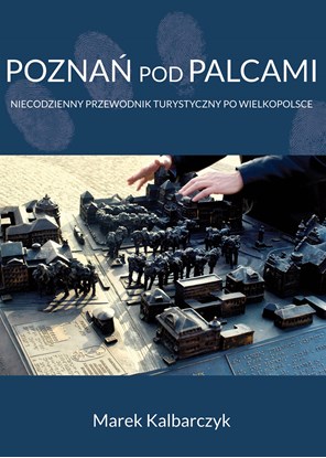 Picture of Poznań pod palcami - brajlowski przewodnik