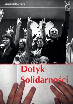 Obrazek „Dotyk Solidarności” Marek Kalbarczyk